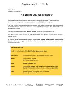 Media Alert Tuesday, 2 October 2012 THE STAR EPSOM BARRIER DRAW Tomorrow’s barrier draw is the final piece of the puzzle before the running of the Sydney Spring Carnival’s most recognised mile race; Saturday’s Grou
