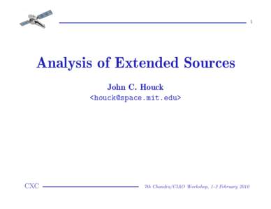1  Analysis of Extended Sources John C. Houck <houck@space.mit.edu>