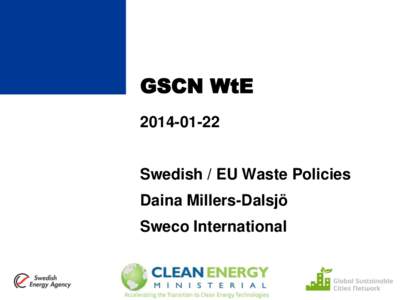 GSCN WtESwedish / EU Waste Policies Daina Millers-Dalsjö Sweco International