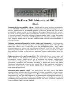 1  The Every Child Achieves Act of 2015 TITLE I – Lets states develop accountability systems – The bill ends the federal test-based accountability system of No Child Left Behind, restoring to states the responsibilit