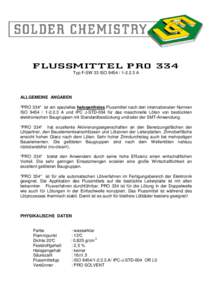 FLU S S M IT T E L P R OTyp F-SW 33 ISOA ALLGEMEINE ANGABEN *PRO 334* ist ein spezielles haloqenfreies Flussmittel nach den internationalen Normen ISOA und IPC J-STD-004 für das ma