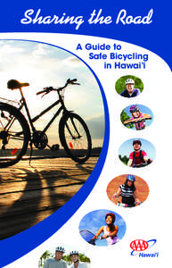 A Guide to Safe Bicycling in Hawai‘i Sharing the Road: A Guide to Safe Bicycling