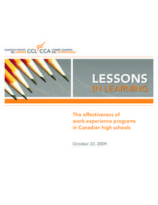 Lessons in Learning The effectiveness of work-experience programs in Canadian high schools October 22, 2009