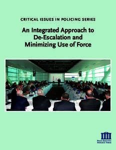 CRITICAL ISSUES IN POLICING SERIES  An Integrated Approach to De-Escalation and Minimizing Use of Force
