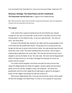 Anna Grossnickle Hines: Presentation for Lincoln Land Community College: September, 2011  Sharing a Heritage: The Great Peace and the Constitution The Peacemaker and the Great Law: A Legend of the Haudenosaunee Note: Whe