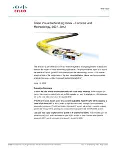 White Paper  Cisco Visual Networking Index – Forecast and Methodology, 2007–2012  This forecast is part of the Cisco Visual Networking Index, an ongoing initiative to track and