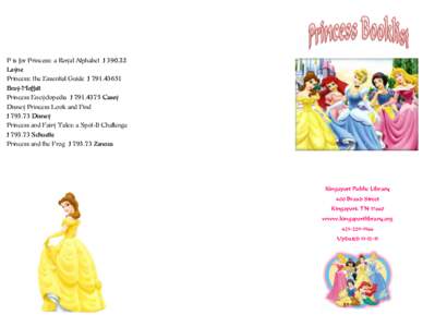 P is for Princess: a Royal Alphabet J[removed]Layne Princess: the Essential Guide J[removed]Bray-Moffatt Princess Encyclopedia J[removed]Casey Disney Princess Look and Find