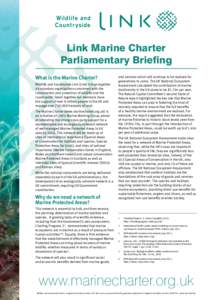Link Marine Charter Parliamentary Briefing What is the Marine Charter? Wildlife and Countryside Link (Link) brings together 44 voluntary organisations concerned with the conservation and protection of wildlife and the