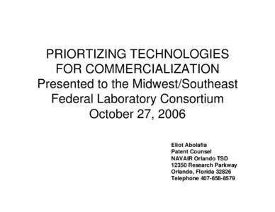 PRIORTIZING TECHNOLOGIES FOR COMMERCIALIZATION Presented to the Midwest/Southeast Federal Laboratory Consortium October 27, 2006