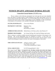 NOTICE OF LEVY AND SALE OF REAL ESTATE Connecticut General Statutes § 12-155, et seq. The tax collector of the following municipality has levied upon the real estate identified below and slated it for public auction to 