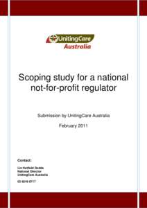 Scoping study for a national not-for-profit regulator Submission by UnitingCare Australia February[removed]Contact: