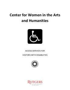 Center for Women in the Arts and Humanities ACCESS SERVICES FOR VISITORS WITH DISABILITIES