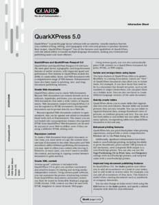 Information Sheet  QuarkXPress 5.0 QuarkXPress™ is powerful page layout software with an intuitive, versatile interface that lets you combine writing, editing, and typography with color and pictures to produce dynamic 