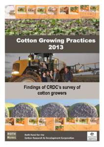 Summary The Cotton Growing Practices 2013 survey conducted for the Cotton Research and Development Corporation (CRDC) focused on Nutrition & Soils; Energy; Harvesting and Human Resources for the[removed]cotton crop. The