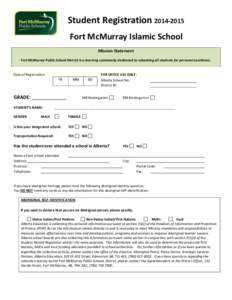 Student Registration[removed]Fort McMurray Islamic School Mission Statement Fort McMurray Public School District is a learning community dedicated to educating all students for personal excellence.  Date of Registratio