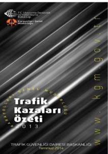 TABLOLAR DİZİNİ Tablo 1: Yıllara Göre Trafik Kaza Bilgileri Tablo 2: Yerleşim Yeri Durumuna Göre Ölümlü ve Yaralanmalı Trafik Kaza Bilgileri[removed]Tablo 3: Yıllar İtibariyle Meydana Gelen Ölümlü ve Yara