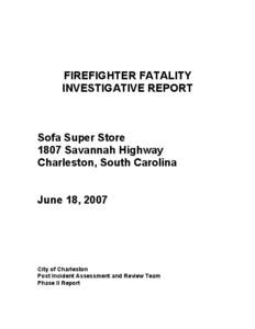 FIREFIGHTER FATALITY INVESTIGATIVE REPORT Sofa Super Store 1807 Savannah Highway Charleston, South Carolina