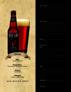 Name Origin: Forgo the paltry teen vampire zeitgeist and retreat to the cellar with our Nosferatu Imperial Red Ale, named for the silver screen’s earliest portrayal of Dracula. But beware: one touch of Nosferatu’s cr