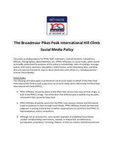 The Broadmoor Pikes Peak International Hill Climb Social Media Policy This policy provides guidance for PPIHC Staff, Volunteers, Contract Workers, Competitors, Officials, Photographers, Board Members, etc. (PPIHC Affilia