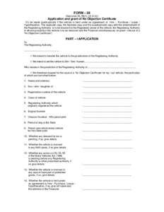 FORM – 28 (See rules 54, 58(1), (3) & (4)) Application and grant of No Objection Certificate (To be made quadruplicate if the vehicle is held under an agreement of Hire – Purchase / Lease / Hypothecation. The duplica