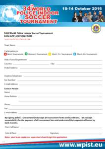 10-14 October34th World Police Indoor Soccer Tournament 2016 APPLICATION FORM PLEASE FILL OUT THE COMPLETE FORM