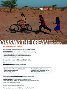 CHASING THE DREAM WWW.CHASINGDREAM.ORG On 12 August 2005, International Youth Day, you are cordially invited to:  CHASING THE DREAM, a group exhibition at the United Nations, including