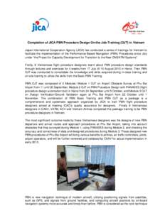 Completion of JICA PBN Procedure Design On-the Job-Training (OJT) in Vietnam Japan International Cooperation Agency (JICA) has conducted a series of trainings for Vietnam to facilitate the implementation of the Performan
