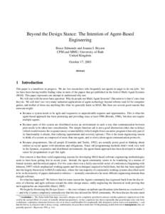 Beyond the Design Stance: The Intention of Agent-Based Engineering Bruce Edmonds and Joanna J. Bryson CPM and MMU; University of Bath United Kingdom October 17, 2003