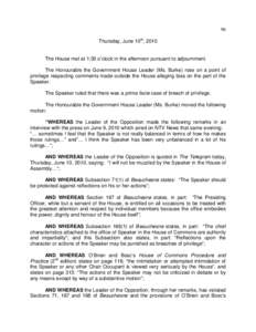 96 Thursday, June 10th, 2010 The House met at 1:30 o’clock in the afternoon pursuant to adjournment. The Honourable the Government House Leader (Ms. Burke) rose on a point of privilege respecting comments made outside 