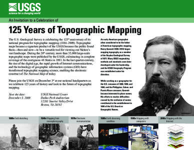 An Invitation to a Celebration of  125 Years of Topographic Mapping The U.S. Geological Survey is celebrating the 125th anniversary of its national program for topographic mapping (1884–[removed]Topographic maps became a