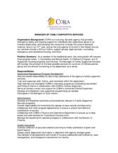 MANAGER OF FAMILY SUPPORTIVE SERVICES Organization Background: CORA is a nurturing, dynamic agency that provides emergency safety and ongoing support for individuals who experience abuse in an intimate relationship, and 