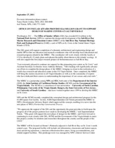 September 27, 2011 For more information please contact: Tanya Harris Joshua, DOI, ([removed]Joel Tutein, NPS, ([removed]OFFICE OF INSULAR AFFAIRS PROVIDES $2.6 MILLION GRANT TO SUPPORT DESIGN OF MARINE CENTER A