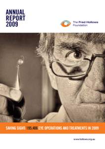 ANNUAL REPORT 2009 SAVING SIGHT: 195,406 EYE OPERATIONS AND TREATMENTS IN 2009 www.hollows.org.au