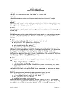 MOTOR MAIDS, INC. CONSTITUTION AND BYLAWS ARTICLE 1 The name of the organization shall be Motor Maids, Inc. a private club. ARTICLE 2 The purpose of the club shall be to unite women riders in promoting motorcycle interes