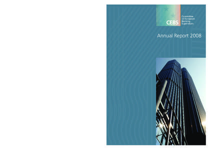 Annual Report 2008  © Committee of European Banking Supervisors 2009 Tower 42 (level 18), 25 Old Broad Street, London, EC2N 1HQ Telephone: +[removed]1770 Fax: +[removed]1771 Website: www.c-ebs.org