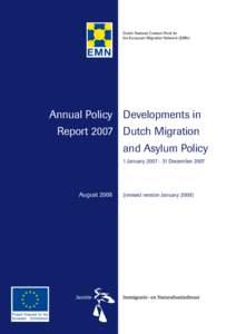 Dutch National Contact Point for the European Migration Network (EMN) Annual Policy Developments in Report 2007 Dutch Migration and Asylum Policy