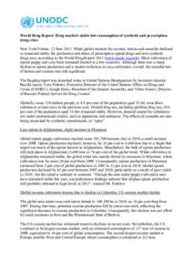 World Drug Report: Drug markets stable but consumption of synthetic and prescription drugs rises New York/Vienna. 23 June[removed]While global markets for cocaine, heroin and cannabis declined or remained stable, the produ