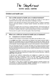 YOUTH LEGAL CENTRE Children and health care 1 Can a child consent to health care or medical treatment? In a nutshell, yes. Children who are mature enough can consent to most types of