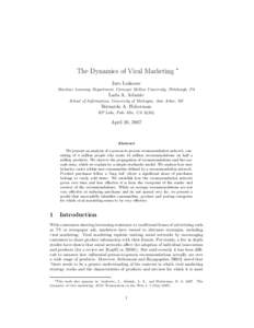 The Dynamics of Viral Marketing ∗ Jure Leskovec Machine Learning Department, Carnegie Mellon University, Pittsburgh, PA Lada A. Adamic School of Information, University of Michigan, Ann Arbor, MI