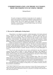 UDERDETERMIATIO AD THEORY SUCCESSIO FROM THE PERSPECTIVE OF STRIG THEORY Richard Dawid This article investigates the implications of string theory for the conception of scientific theory confirmation. The classical