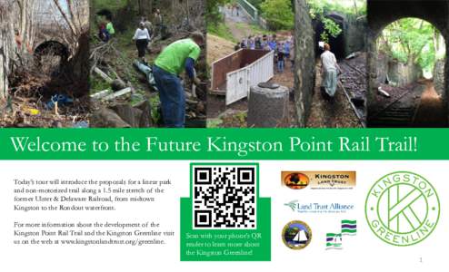 Welcome to the Future Kingston Point Rail Trail! Today’s tour will introduce the proposals for a linear park and non-motorized trail along a 1.5 mile stretch of the former Ulster & Delaware Railroad, from midtown Kings