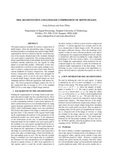 MDL SEGMENTATION AND LOSSLESS COMPRESSION OF DEPTH IMAGES Ionut¸ S¸chiopu and Ioan T˘abus¸ Department of Signal Processing, Tampere University of Technology, P.O.Box 553, FINTampere, FINLAND ionut.schiopu@tut.