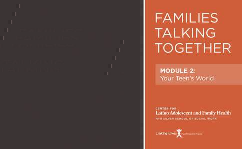 FAMILIES TALKING TOGETHER MODULE 2: Your Teen’s World