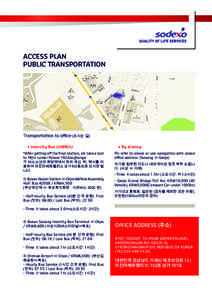 ACCESS PLAN PUBLIC TRANSPORTATION Transportation to office (오시는 길) • Intercity Bus (시외버스) *After getting off the final station, pls take a taxi