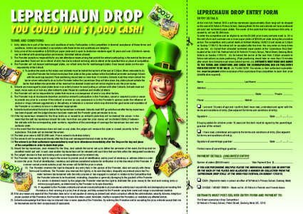 LEPRECHAUN DROP  LEPRECHAUN DROP ENTRY FORM ENTRY DETAILS:  1.	 Entry details form part of the terms and conditions of entry. Participation in the competition is deemed acceptance of these terms and