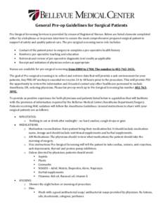 General Pre-op Guidelines for Surgical Patients Pre-Surgical Screening Services is provided by a team of Registered Nurses. Below are listed elements completed either by a telephone or in-person interview to ensure the m