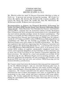 SUMMARY MINUTES FINANCE COMMITTEE MEETING OF APRIL 16, 2014 Ms. Merrick called the April 16 Finance Committee Meeting to order at 9:20 a.m. A quorum was present during the meeting: Mr. Curto, CoChair, Mr. Adams, Mr. Sess