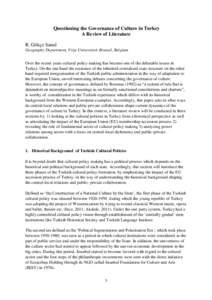 Questioning the Governance of Culture in Turkey A Review of Literature R. Gökçe Sanul Geography Department, Vrije Universiteit Brussel, Belgium Over the recent years cultural policy making has become one of the debatab