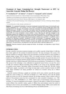 Treatment of Sugar Containing-Low Strength Wastewater at 20°°C by Anaerobic Granular Sludge Bed Reactor W. Yoochatchaval1,4*, K. Kubota,1,2, T. Kawai3, T. Yamaguchi2, and K. Syutsubo1 1  Water and Soil Environment Divi