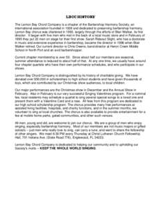 LBCC HISTORY The Lemon Bay Chord Company is a chapter of the Barbershop Harmony Society, an international association founded in 1938 and dedicated to preserving barbershop harmony. Lemon Bay chorus was chartered in 1993